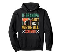 Regalo Divertido para Padres de If Grandpa Can't Fix It We're All Screwed Sudadera con Capucha