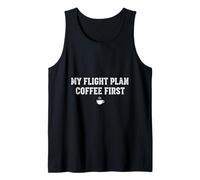 Regalo Divertido para Pilotos de My Flight Plan Coffee First Camiseta sin Mangas