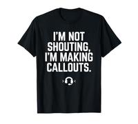 Regalo Divertido para videojugadores con Texto en inglés I'm Not Shouting I Am Making Callouts Camiseta