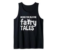 Regalo genial para lectores de cuentos de hadas Never Too Old For Fairy Tales Camiseta sin Mangas