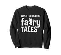Regalo genial para lectores de cuentos de hadas Never Too Old For Fairy Tales Sudadera