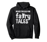 Regalo genial para lectores de cuentos de hadas Never Too Old For Fairy Tales Sudadera con Capucha