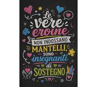 Regalo insegnante sostegno - quaderno per appunti: Citazioni ispiratrici e positive - Regalo fine anno per maestra di sostegno, A5