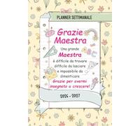 Regalo Maestra Fine Anno, Agenda Grazie Maestra: Planner 2026 - 2027 Ringraziamento Insegnante, Settimanale e Mensile - Idee Regalo Maestre Fine Anno