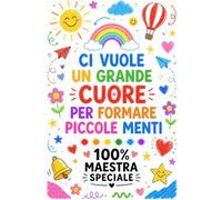Regalo Maestra Personalizzato: Taccuino originale per maestre asilo nido, elementare, infanzia | Ci vuole un Grande Cuore per Formare Piccole Menti | Quaderno Appunti Formato A5.