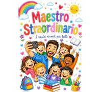 Regalo Maestre Fine Anno - Maestro Straordinario: I nostri ricordi più belli, Un libro da personalizzare con messaggi, Foto e disegni di tutti gli alunni