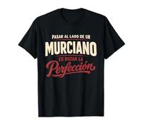 Regalo Murciano Es Rozar La Perfección Murcia Divertido Camiseta