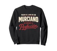 Regalo Murciano Es Rozar La Perfección Murcia Divertido Sudadera