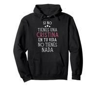 Regalo Nombre de Cristina - Tienes una Cristina en tu vida Sudadera con Capucha