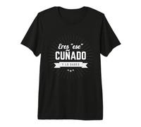 Regalo Original CUÑADO [Tú Eres Ese Cuñado y Lo Sabes] Camiseta Premium