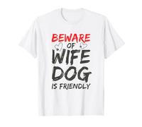 Regalo para amantes de los perros - Beware of Wife Dog is Friendly Funny Camiseta