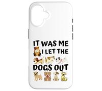 Regalo para Amantes de los Perros - It Was Me I Let The Dogs out - Funny Dog Carcasa para iPhone 16