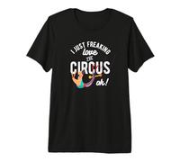 Regalo para fanáticos del Carnaval I Just Freaking Love The Circus Ok Camiseta Premium