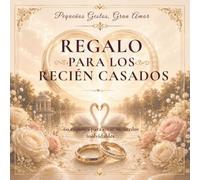 REGALO PARA LOS RECIÉN CASADOS: 60 cupones para crear recuerdos inolvidables (Pequeños Gestos, Gran Amor)