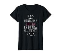 Regalo Para Nombre de Lucia - Tienes una Lucia en tu vida Camiseta