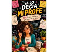 Regalo Profe Personalizado - Ya Lo Decía Mi Profe: 101 Frases Legendarias que Todo Profe ha Dicho y que al Final Tenían Razón