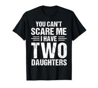 Regalo retro divertido para papá con texto «I Have Two Daughter» de You Can't Scare Me Camiseta