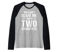 Regalo Retro Divertido para papá con Texto «I Have Two Daughter» de You Can't Scare Me Camiseta Manga Raglan