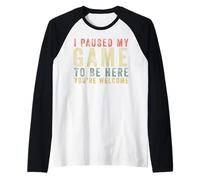 Regalo Retro para Jugadores con Texto I Paused My Game To Be Here You'Re Welcome Camiseta Manga Raglan