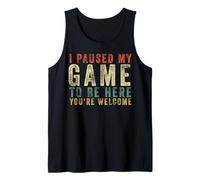 Regalo Retro para Jugadores con Texto I Paused My Game To Be Here You'Re Welcome Camiseta sin Mangas