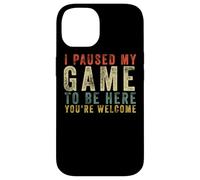 Regalo Retro para Jugadores con Texto I Paused My Game To Be Here You'Re Welcome Carcasa para iPhone 14