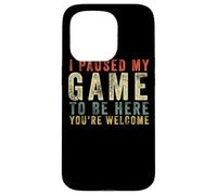 Regalo Retro para Jugadores con Texto I Paused My Game To Be Here You'Re Welcome Carcasa para iPhone 15 Pro