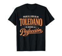 Regalo Toledano Es Rozar La Perfección Toledo Divertido Camiseta