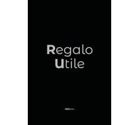 Regalo Utile - Quaderno appunti ironico per regali di Natale o Compleanno - Copertine divertenti - ABNotes: Piccoli regali per colleghi di lavoro, ... famiglia, amici - Economici sotto i 10 euro