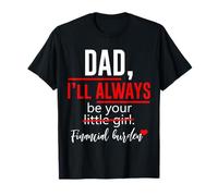 Regalos de Carga financiera Dad I Will Always Be Your Little Girl Camiseta