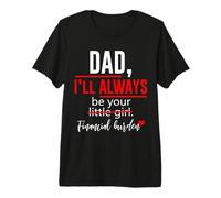 Regalos de Carga financiera Dad I Will Always Be Your Little Girl Camiseta Premium