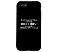 Regalos de equitación | Funny I Ride Horses and I Know Things Carcasa para iPhone SE (2020) / 7/8