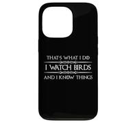 Regalos de observación de Aves | I Watch Birds and I Know Things Funny Carcasa para iPhone 13 Pro