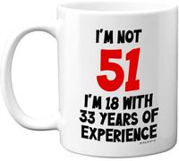 Regalos del 51.º cumpleaños, tengo 18 años y 33 años de experiencia. Divertido chiste para mujeres y hombres. Tazas de café. Taza de café novedosa. Taza de té de cerámica con impresión de doble cara p