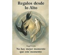 Regalos desde lo Alto: No hay mejor momento que este momento