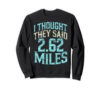Regalos Divertidos de maratón para Correr con Texto en inglés I Thought They Said 2.62 Miles Sudadera
