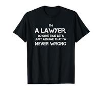 Regalos divertidos para abogados con texto en inglés "I'm a Lawyer Save Time I'm Never Wrong" Camiseta