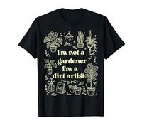 Regalos divertidos para amantes de las plantas I'm Not A Gardener I'm A Dirt Artist Camiseta