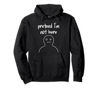 Regalos introvertidos geniales - Just Pretends - I'm Not Heres Sudadera con Capucha