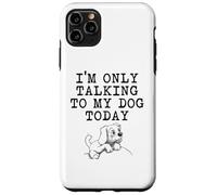 Regalos para Amantes de los Perros - I'm Only Talking to My Dog Today Funny Gag Carcasa para iPhone 11 Pro MAX