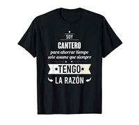 Regalos para CANTEROS - Soy Cantero Tengo Razón Camiseta