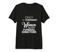 Regalos para directores de funerarias Que Solo se convierten Las Mujeres más Fuertes Camiseta Premium