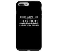 Regalos para Jugadores de Flauta | I Play Flute and I Know Things Funny Carcasa para iPhone 7 Plus/8 Plus