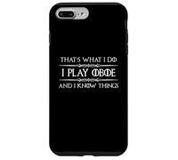 Regalos para Jugadores de Oboe | Funny I Play Oboe and I Know Things Carcasa para iPhone 7 Plus/8 Plus