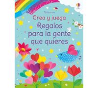 Regalos para la gente que quieres – Crea y juega – Usborne