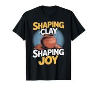 Regalos para Personas Que Hacen Alfarería Shaping Joy Camiseta