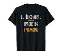 Regalos para Traductores - PERO EL TRADUCTOR Enamora Camiseta