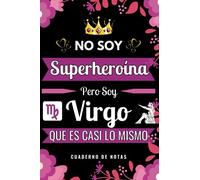 Regalos para Virgo - No Soy Superheroína Pero Soy Virgo que es Casi Lo Mismo: Cuaderno de Notas A5 Virgo | Una idea de Regalo Original, Simpático, Elegante y Barato Para Mujer de Signo Virgo