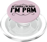 Regalos Personalizados con Nombre de Pam of Course I'm Right Funny PopSockets PopGrip para MagSafe
