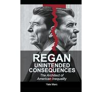 REGAN Unintended Consequences: The Architect of American Inequality
