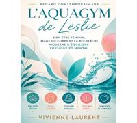 Regard contemporain sur L’Aquagym de Leslie : Bien être féminin, image du corps et la recherche moderne d’équilibre physique et mental